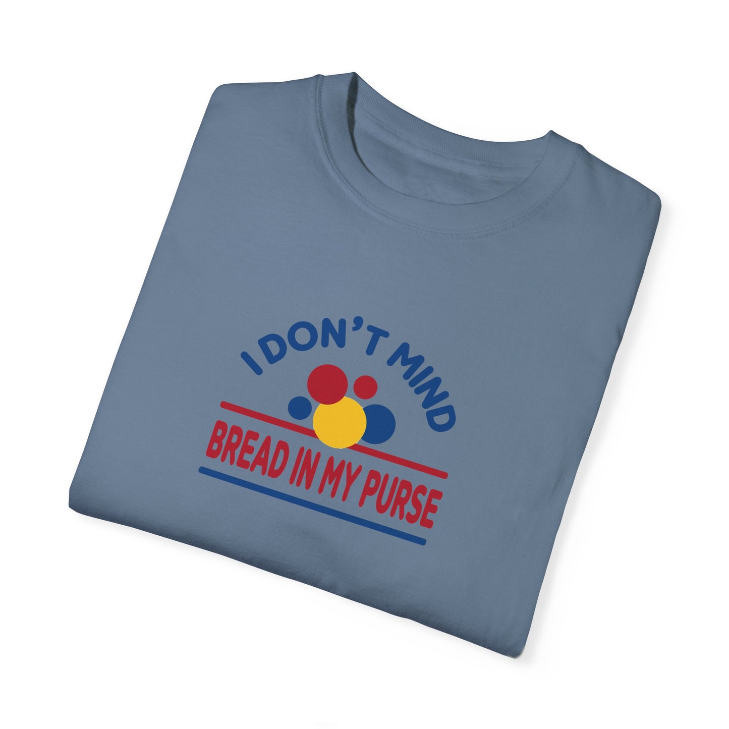 I Don't Mind Bread in my Purse | RHOSLC Comfort Colors T-Shirt